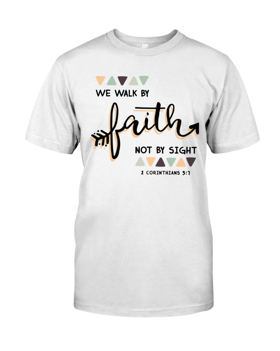 We Walk By Faith Not By Sight Classic T-Shirt