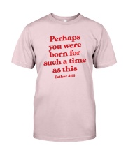 Perhaps You Were Born For Such A Time As This Premium Fit Mens Tee thumbnail
