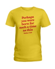 Perhaps You Were Born For Such A Time As This Ladies T-Shirt thumbnail