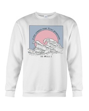 If The Oceans Roar Your Greatness - So Will I Crewneck Sweatshirt thumbnail