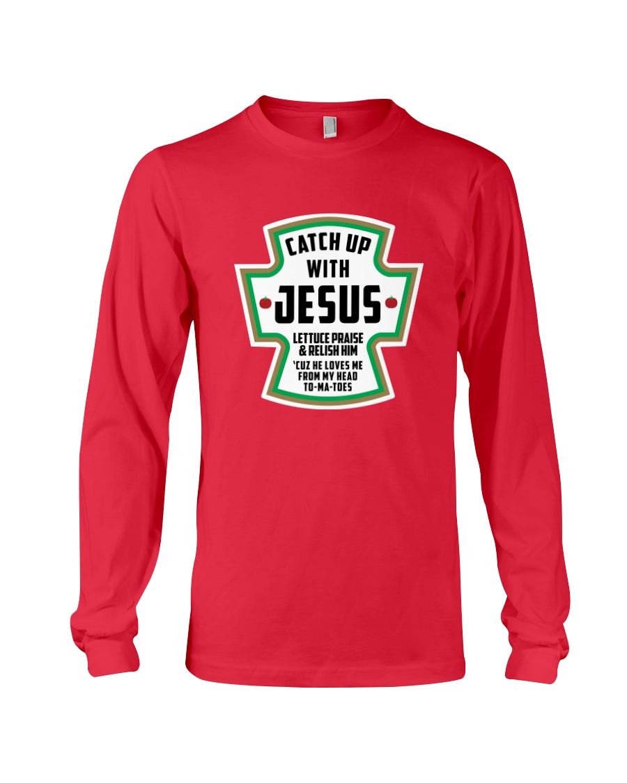 Catch Up With Jesus Long Sleeve Tee