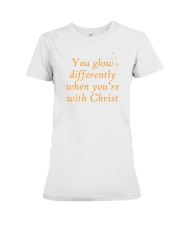 You glow differently when you are with Christ Premium Fit Ladies Tee thumbnail