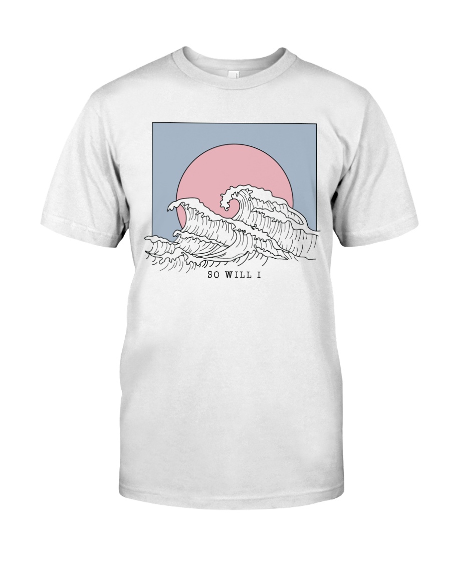 So Will I Classic T-Shirt