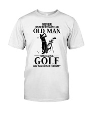 Never underestimate old man loves golf february Classic T-Shirt front