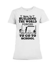 born to building the world forced scaffolder Premium Fit Ladies Tee tile