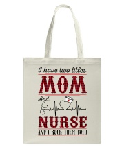 i have two titles mom and nurse Tote Bag tile