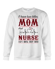 i have two titles mom and nurse Crewneck Sweatshirt tile