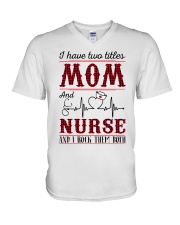 i have two titles mom and nurse V-Neck T-Shirt tile