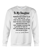 To my daughter wherever your journey in life may take you i pray you will always be save enjoy the ride never forget your way back hom i can't promise Crewneck Sweatshirt tile