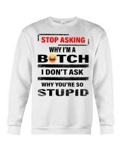 stop asking why im a b tch Crewneck Sweatshirt tile