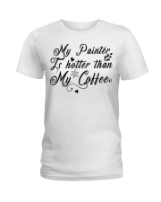 painter my painter is hotter than my coffee Ladies T-Shirt tile