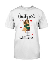 Chubby girls cuddle better Classic T-Shirt front
