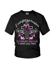 I wish god didn't need you in heaven because i need you here Youth T-Shirt tile