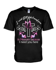 I wish god didn't need you in heaven because i need you here V-Neck T-Shirt tile
