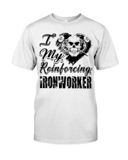 ironworker i my reinforcing Classic T-Shirt front