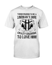 tough enough to be a linemans wife crazy Classic T-Shirt front
