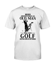 Never underestimate an old man who loves golf and was born in september Classic T-Shirt front