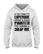 Painter if you think it is expensive Hooded Sweatshirt tile