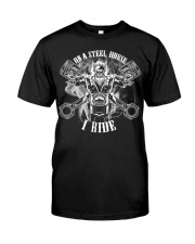 On a stell horse I ride Classic T-Shirt front