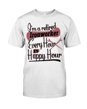 i am a retired ironwoker every Classic T-Shirt front