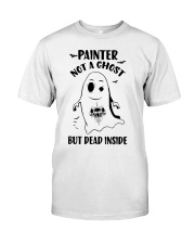 not a ghost PAINTER but dead insde Classic T-Shirt front