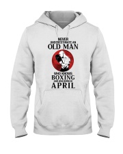 Never underestimate an old man who knows boxing and was born april Hooded Sweatshirt tile