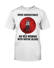 Never underestimate Woman native blood Classic T-Shirt front