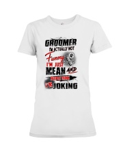 Groomer i am actually not funny Premium Fit Ladies Tee tile