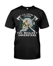 It's viking things you wouldn't understand Classic T-Shirt front