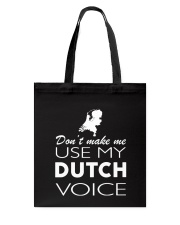 DONT MAKE ME USE MY DUTCH VOICE Tote Bag thumbnail