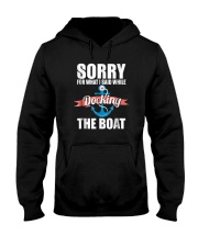 Sorry For What I Said While Docking The Boat Shirt Hooded Sweatshirt thumbnail