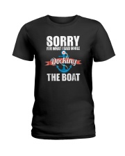Sorry For What I Said While Docking The Boat Shirt Ladies T-Shirt thumbnail