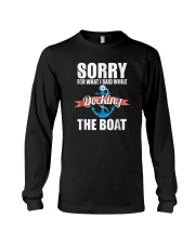 Sorry For What I Said While Docking The Boat Shirt Long Sleeve Tee thumbnail