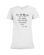 It's All Messy My Hair The House The Kids Shirts Premium Fit Ladies Tee thumbnail