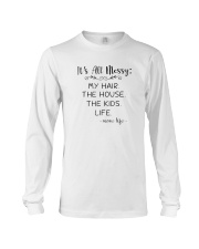 It's All Messy My Hair The House The Kids Shirts Long Sleeve Tee thumbnail