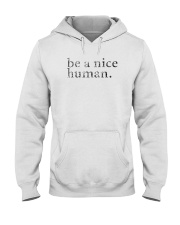 Be A Nice Human Shirts Hooded Sweatshirt thumbnail