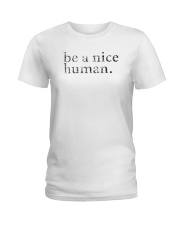 Be A Nice Human Shirts Ladies T-Shirt thumbnail
