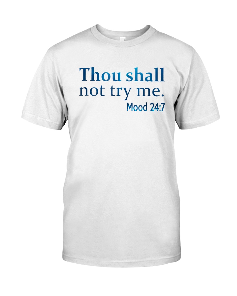 Thou Shall not try me Mood 24:7 TShirt Classic T-Shirt