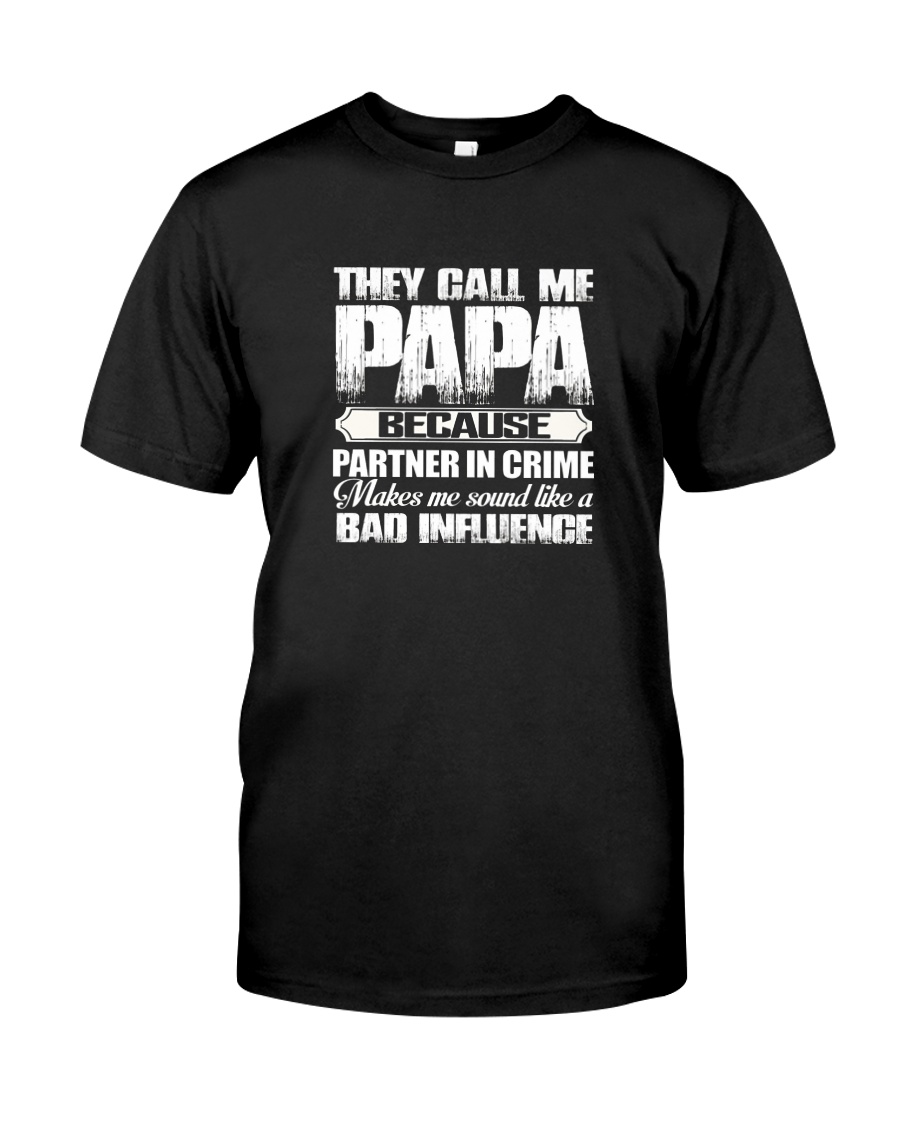 THEY CALL ME PAPA BECAUSE PARTNER TSHIRT Classic T-Shirt