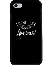 I CAME I SAW I MADE IT AWKWARD SHIRT Phone Case thumbnail