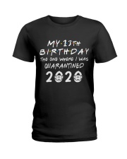 my 13th birthday the one where I was quarantined Ladies T-Shirt thumbnail