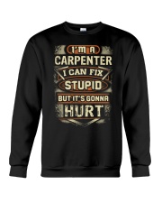 I'm a Carpenter and i can Fix Stupid Crewneck Sweatshirt thumbnail