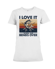 I LOVE IT WHEN SHE BENDS OVER Premium Fit Ladies Tee tile