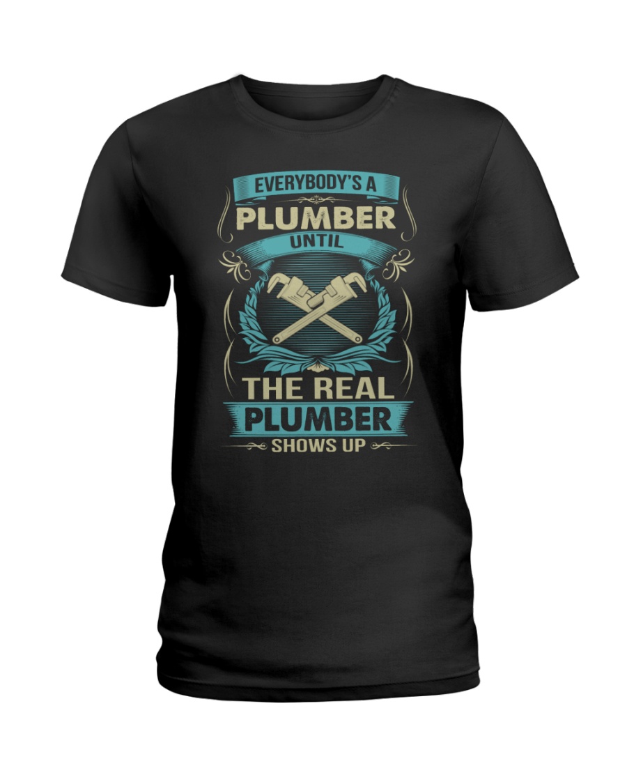 EVERYBODY IS A PLUMBER Ladies T-Shirt