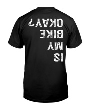 IS MY BIKE OKAY - MB328 Classic T-Shirt back
