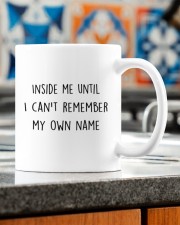 INSIDE ME UNTIL I CAN'T REMEMBER MY OWN NAME Mug ceramic-mug-lifestyle-57