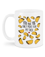 YOU ARE THE ONLY MEAT FOR MY TACO Mug back