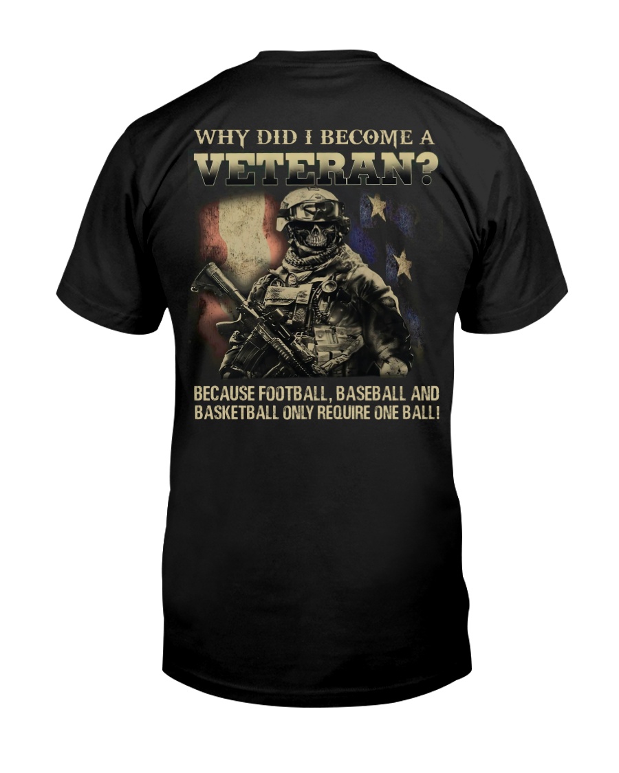 WHY DID I BECOME A VETERAN Classic T-Shirt