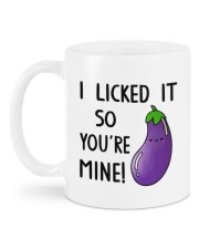 I LICKED IT SO YOU'RE MINE Mug back
