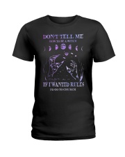 DONT TELL ME HOW TO BE A WITCH Ladies T-Shirt tile